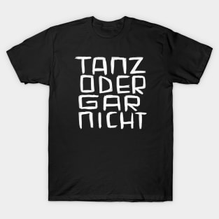 Tanz oder Gar Nicht, Word play T-Shirt